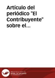 Artículo del periódico "El Contribuyente" sobre el Arco de San Lorenzo de Jaén en el que se considera que no tiene valor como monumento, que agrede al ornato público y es un problema para el ensanche de la calle que ocupa. Se alude también a las quejas que ha suscitado la construcción de una central eléctrica adosada al monumento.