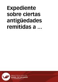 Portada:Expediente sobre ciertas antigüedades remitidas a la Academia.