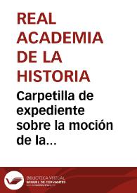 Portada:Carpetilla de expediente sobre la moción de la Academia a favor de la declaración, como Monumento Nacional, del Monasterio de Carracedo