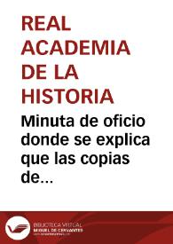 Portada:Minuta de oficio donde se explica que las copias de las inscripciones romanas van a ser agregadas a la colección litológica, y las escrituras a la colección diplomática de la Real Academia de la Historia