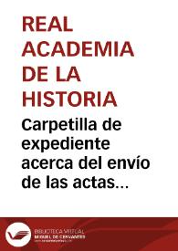Portada:Carpetilla de expediente acerca del envío de las actas de la Comisión de Monumentos de Málaga de las sesiones celebradas el 9 de junio, 11 y 17 de agosto y 8 de septiembre de 1907.