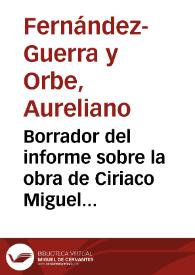 Portada:Borrador del informe sobre la obra de Ciriaco Miguel Vigil titulada \"Asturias monumental, epigráfica y diplomática\", pronunciándose favorablemente sobre la misma.