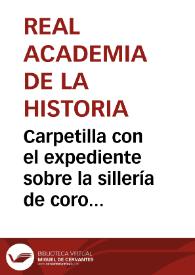 Portada:Carpetilla con el expediente sobre la sillería de coro del Monasterio de la Oliva.