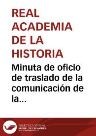 Portada:Minuta de oficio de traslado de la comunicación de la Comisión de Monumentos de Oviedo sobre los acontecimientos relacionados con el acuerdo del Ayuntamiento de Oviedo de derribar el Acueducto de Los Pilares, y la Academia propone al Ministerio que ordene conservar ese monumento.