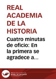 Portada:Cuatro minutas de oficio: En la primera se agradece a Cid de la Concepción la información acerca de miliarios y vías romanas y se comunica  que la Real Academia de la Historia ha decidido dirigirse al Gobernador Civil de Orense, según se le había pedido; se le envía además un programa para que le sirva de guía en sus investigaciones. En la segunda minuta de oficio se dice al Gobernador Civil de Orense que pida al alcalde de Xunqueira de Ambía que procure desenterrar el miliario del que ha informado Cid de la Concepción. En la tercera el Gobernador Civil de Orense comunica que ha recibido el oficio de la Real Academia de la Historia y que informará de los resultados que se obtengan, cuando se los manifieste el alcalde de Xunqueira de Ambía. En la cuarta se comunica a Cid de la Concepción que la Real Academia de la Historia se ha puesto en contacto con el Gobernador Civil de la Provincia de Orense.