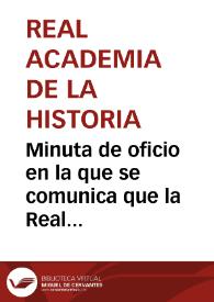 Portada:Minuta de oficio en la que se comunica que la Real Academia de la Historia ha acordado nombrar una Comisión para preservar las ruinas de Itálica.