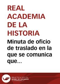 Portada:Minuta de oficio de traslado en la que se comunica que ha sido designado para informar sobre el estado de las ruinas de Itálica, que solicita el Director General de Instrucción Pública.