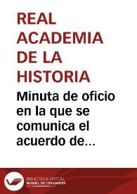 Portada:Minuta de oficio en la que se comunica el acuerdo de la Real Academia de la Historia sobre la solicitud por Real Orden del precio del plano topográfico y memoria descriptiva de las ruinas de Itálica.