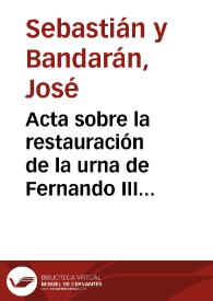 Acta sobre la restauración de la urna de Fernando III el Santo.