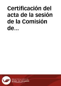 Certificación del acta de la sesión de la Comisión de Monumentos de Segovia sobre el inminente derribo del arco de San Juan. Los miembros de la Comisión recomiendan la conveniencia de conservarlo para no romper el cerrado recinto de las murallas de la ciudad.