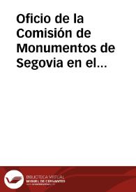 Oficio de la Comisión de Monumentos de Segovia en el que se solicita se traslade al Ministro de Fomento la petición de ordenar, a la mayor brevedad, el proyecto y el presupuesto para las obras de restauración de la torre de San Esteban.