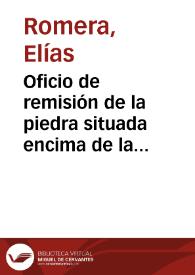 Portada:Oficio de remisión de la piedra situada encima de la clave del arco interior de la puerta del mercado de la muralla de Almazán, que contiene una inscripción que se supone referida a la fortificación de esa villa por el Rey Alfonso VII.