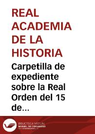 Portada:Carpetilla de expediente sobre la Real Orden del 15 de noviembre de la Presidencia del Directorio Militar, por la que se declara lesiva a los intereses del Estado la Real Orden de 12 de septiembre del mismo año, dictada en el expediente promovido con motivo de la venta de las pinturas murales de la ermita de San Baudelio de Casillas de Berlanga.