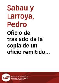 Portada:Oficio de traslado de la copia de un oficio remitido por Sanahuja en el que se notifica el descubrimiento de una construcción abovedada en las obras de la Rambla Nueva de Tarragona. En el oficio de traslado se pide la elaboración de un informe sobre las noticias de Sanahuja.