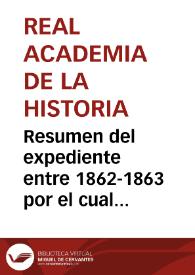 Portada:Resumen del expediente entre 1862-1863 por el cual Diego Benítez solicitó la entrega de la mejor momia guanche aparecida en Candelaria (Tenerife), de un conjunto de cuatro. El Gobernador Civil de Canarias solicitó informe a la Real Academia de Nobles Artes de San Fernando, que fue remitido a la Real Academia de la Historia. El numerario Aureliano Fernández y Guerra devolvió el expediente, solicitándose informe a Pedro Gómez de la Serna.