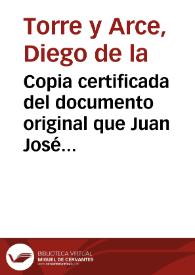 Portada:Copia certificada del documento original que Juan José Heydeck dejó en la iglesia del Tránsito sobre un letrero del lado del evangelio del altar mayor, expedida a petición de los comisionados de la Real Academia de la Historia.