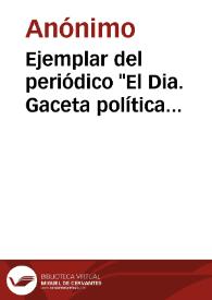 Portada:Ejemplar del periódico \"El Dia. Gaceta política independiente\" en el que se recoge la noticia del hallazgo del tesoro de Guarrazar y su compra por el Ministro de Estado de Francia.