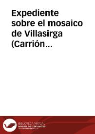 Portada:Expediente sobre el mosaico de Villasirga (Carrión de los Condes, Palencia).