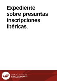 Portada:Expediente sobre presuntas inscripciones ibéricas.