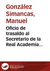 Portada:Oficio de trasaldo al Secretario de la Real Academia de Bellas Artes de San Fernando en el que se comunica el hallazgo de ocho columnas visigodas y un artesonado policromado del siglo XVII, en la iglesia de San Sebastian de Toledo.