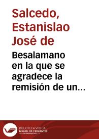 Besalamano en la que se agradece la remisión de un ejemplar del Boletín de la Real Academia de la Historia con la publicación del trabajo sobre el Archivo de la Real Chancillería.
