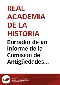 Portada:Borrador de un informe de la Comisión de Antigüedades acerca de la comunicación de D. Manuel de Rosales sobre las calzadas romanas que parten de Astorga.