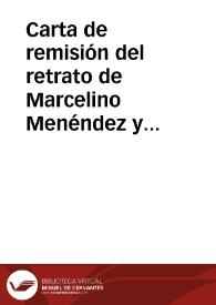 Portada:Carta de remisión del retrato de Marcelino Menéndez y Pelayo para la galería de directores de la Real Academia de la Historia.