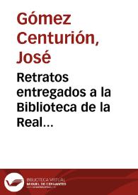 Portada:Retratos entregados a la Biblioteca de la Real Academia de la Historia por la Secretaría de la misma.