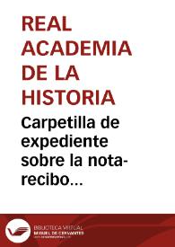 Portada:Carpetilla de expediente sobre la nota-recibo presentada por la parroquia de Ntra. Señora de la Paz (Madrid) para hacerse cargo de la mesa de altar donada por la Real Academia de la Historia.