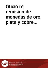 Oficio re remisión de monedas de oro, plata y cobre encontradas en Extremadura, en el despoblado de Valero. No se indica cronología.