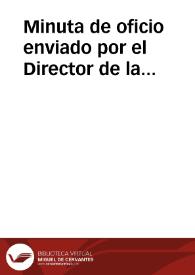 Portada:Minuta de oficio enviado por el Director de la Academia transmitiendo a la condesa el agradecimiento de la Academia por la donación de la medalla, colocada en la serie de varones ilustres, y también por el duplicado para uso del Director.  Le ruega haga llegar a la Condesa la obra de Juan Gines de Sepúlveda porque su autor se ocupa de la persona de Baltasar Castiglione.