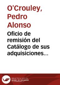 Portada:Oficio de remisión del Catálogo de sus adquisiciones en el que expresa que para más facilidad en la revisión de su colección y cálculo de su valor, podría desplazarse a su casa un comisionado de la Academia.