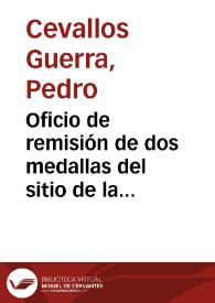 Portada:Oficio de remisión de dos medallas del sitio de la Plaza de Cartagena por la escuadra del Almirante Vernon, enviadas a Palacio por el Oidor de la Audiencia de Sevilla, Francisco de Bruna.