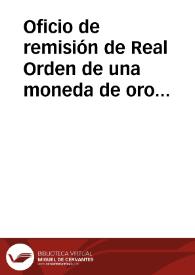 Portada:Oficio de remisión de Real Orden de una moneda de oro en la Quinteria Hacienda para que se examine y se devuelva con su correspondiente interpretación.