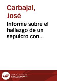 Informe sobre el hallazgo de un sepulcro con inscripción en la tapa, hallado en la Viña de los Montoya, propiedad del Sr. Bayllo, en Tébar.