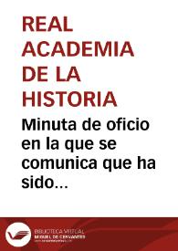 Portada:Minuta de oficio en la que se comunica que ha sido nombrado por la Academia presidente de de la comisión que informará sobre el escudo de armas y los atributos que deben aparecer en los cuños del nuevo sistema monetario.