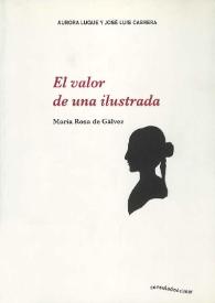 Portada:El valor de una ilustrada : María Rosa de Gálvez / Aurora Luque y José Luis Cabrera ; prólogo de Alfredo Taján