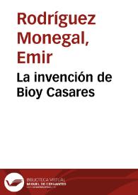 Portada:La invención de Bioy Casares / Emir Rodríguez Monegal