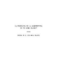 Portada:La enseñanza de la Arquitectura en \"El Libro Blanco\" / por el Excmo. Sr. D. Luis Moya Blanco