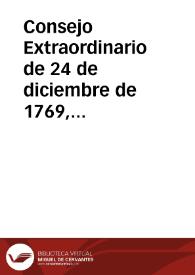 Portada:Consejo Extraordinario de 24 de diciembre de 1769, autorizando al Gobernador de Buenos Aires, Francisco Bucarelli, a tomar las decisiones convenientes para averiguar las causas de los tumultos acontecidos en Salta y Jujuy con motivo del extrañamiento y ocupación de temporalidades y poder castigar a los culpables, y para devolver su empleo al Gobernador de Tucumán, Juan Manuel Campero [Transcripción]
