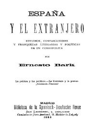 Portada:España y el extranjero : estudios, comparaciones y franquezas literarias y políticas de un cosmopolita / por Ernesto Bark