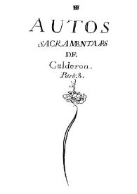 Portada:Autos Sacramentales de Calderón. Parte 8. Continuación a los seis tomos y a la parte 7 no estampada. Recogidos por d[o]n Juan Ysidro Faxardo ... Año de 1718