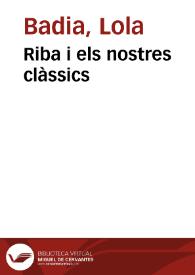 Portada:Riba i els nostres clàssics: Notes de lectura / Lola Badia