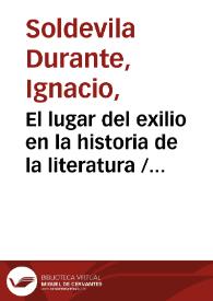 Portada:El lugar del exilio en la historia de la literatura / Ignacio Soldevila Durante