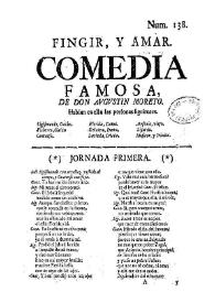 Portada:Fingir, y amar. Comedia famosa / De Don Agustin Moreto