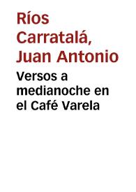 Portada:Versos a medianoche en el Café Varela / Juan A. Ríos Carratalá