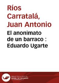 Portada:El anonimato de un barraco : Eduardo Ugarte / Juan A. Ríos Carratalá