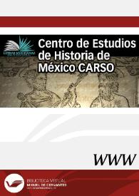 Portada:Centro de Estudios de Historia de México CARSO  / director Manuel Ramos Medina 