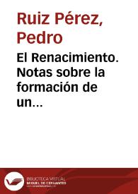 Portada:El Renacimiento. Notas sobre la formación de un concepto / Pedro Ruiz Pérez