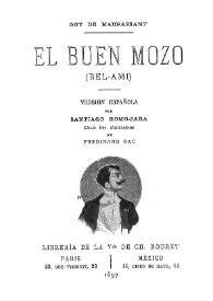 Portada:El buen mozo (Bel-Ami) / Guy de Maupassant; versión española por Santiago Romo-Jara ; ciento tres ilustraciones de Ferdinand Bac